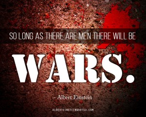 So-long-as-there-are-men-there-will-be-wars